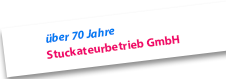 schriftzug über 70 Jahre Stuckateurbetrieb